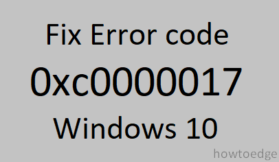 Cómo corregir el código de error 0xc0000017 al iniciar