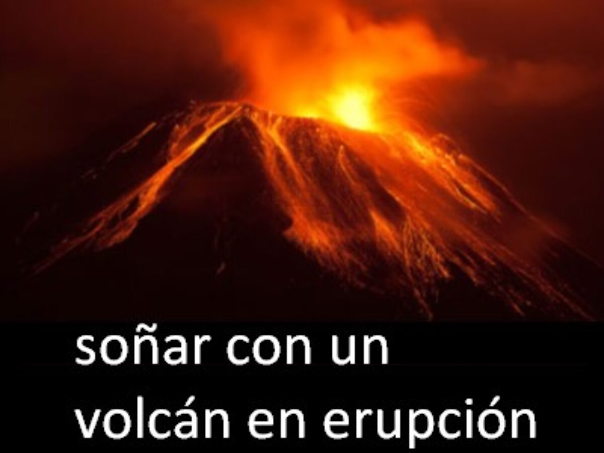 Soñar con un volcán en erupción